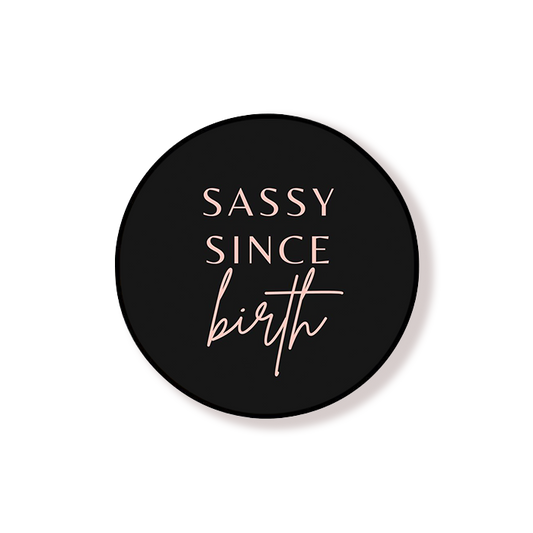 Sassy Since Birth Black Round Pop Holder